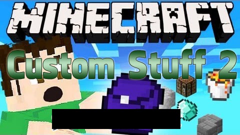 Custom Stuff 2 ��� ��� Minecraft 1.7.10, 1.7.2, 1.6.2 � 1.5.2